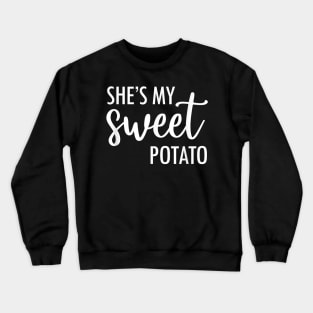 She's My Sweet Potato I Yam Thanksgiving Family and Couple Crewneck Sweatshirt